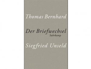 Thomas Bernhard, Siegfried Unseld "Der Briefwechsel"